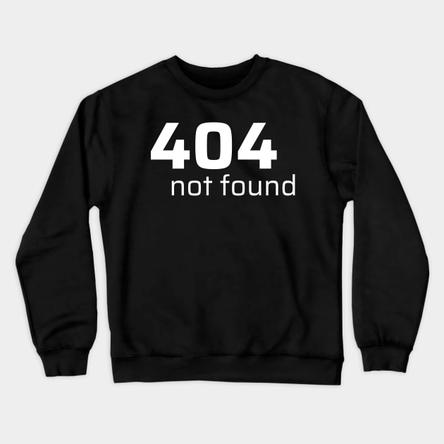 404 NOT FOUND Crewneck Sweatshirt by CyberChobi